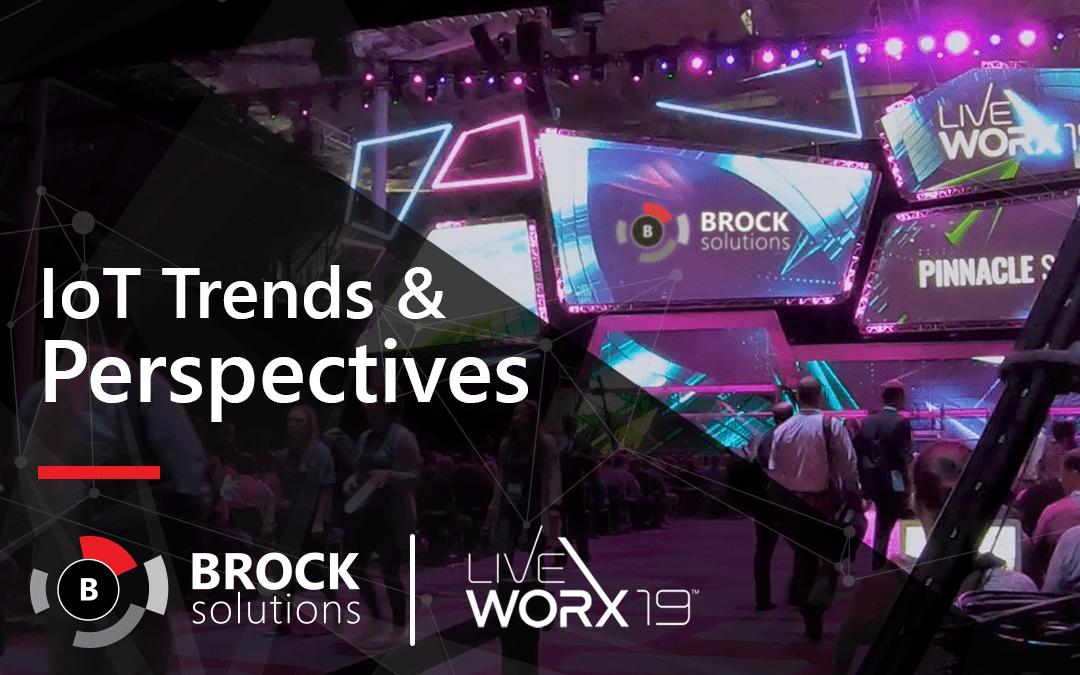 IoT Trends and Perspectives – Brock Solutions & PTC’s ThingWorx