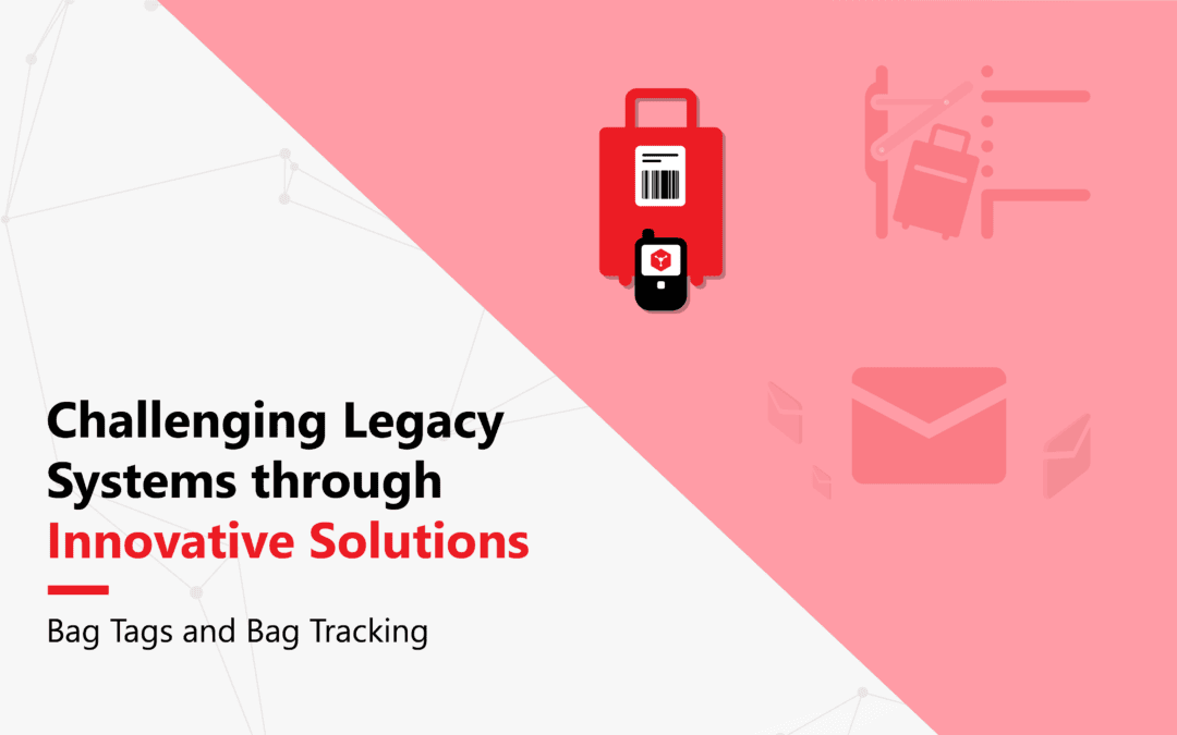 Challenging Legacy Systems Through Innovative Solutions | Bag Tags and Bag Tracking
